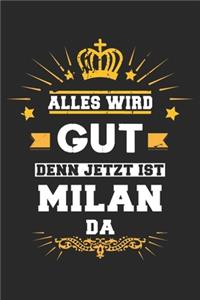 Alles wird gut denn jetzt ist Milan da
