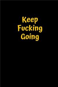 Keep Fucking Going