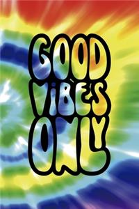 Good Vibes Only