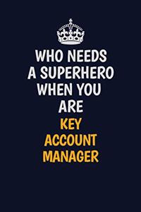 Who Needs A Superhero When You Are Key Account Manager