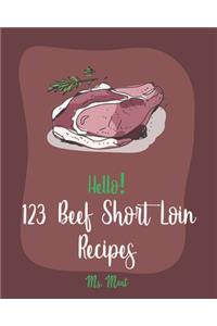 Hello! 123 Beef Short Loin Recipes