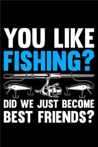 You Like Fishing? Did We Just Become Best Friends?