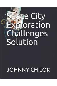 Space City Exploration Challenges Solution