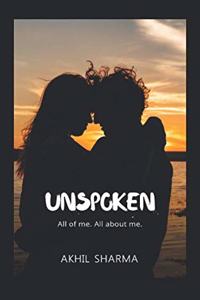 Unspoken: All of me. All about me.