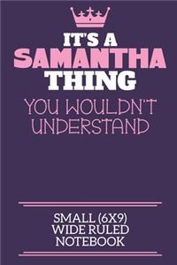 It's A Samantha Thing You Wouldn't Understand Small (6x9) Wide Ruled Notebook