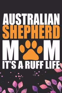 Australian Shepherd Mom It's A Ruff Life