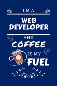 I'm A Web Developer And Coffee Is My Fuel