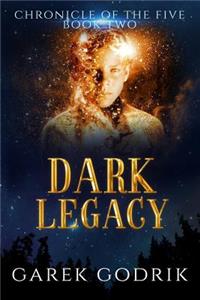 Dark Legacy: Chronicle of the Five, Book Two