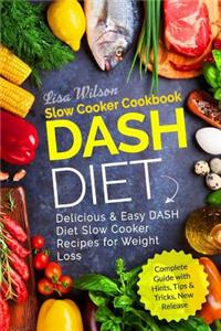 Dash Diet Slow Cooker Cookbook: Delicious & Easy Dash Diet Slow Cooker Recipes for Weight Loss