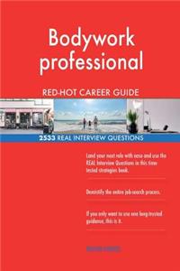 Bodywork professional RED-HOT Career Guide; 2533 REAL Interview Questions