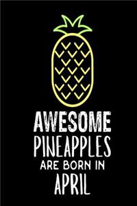 Awesome Pineapples Are Born In April