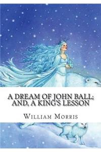 A Dream of John Ball; and, A King's Lesson