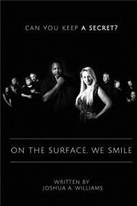 On the Surface, We Smile