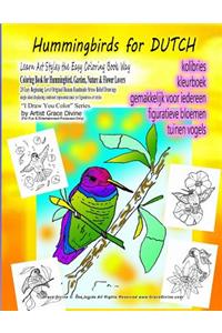 Hummingbirds for DUTCH Learn Art Styles the Easy Coloring Book Way Coloring Book for Hummingbird, Garden, Nature & Flower Lovers 20 Easy Beginning Level Original Human Handmade Stress Relief Drawings
