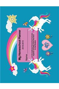 My Homeschool Planner 2018-2019: Unicorn Flexible and Interactive Homeschooling Lesson Plan Book for One Student