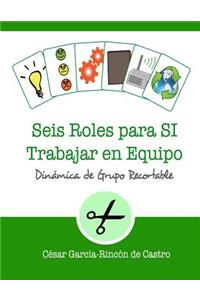 Seis Roles para SI Trabajar en Equipo