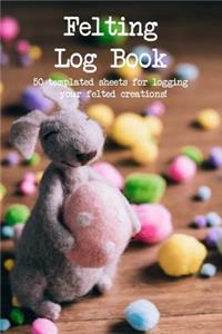 Felting Log Book