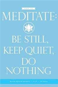 How to Meditate Blank Sketch Journal 6x9