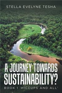Journey Towards Sustainability?