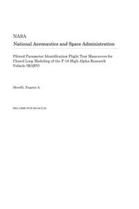 Piloted Parameter Identification Flight Test Maneuvers for Closed Loop Modeling of the F-18 High Alpha Research Vehicle (Harv)