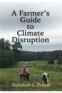 Farmer's Guide to Climate Disruption