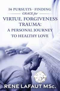 14 Pursuits - Finding Grace for Virtue, Forgiveness, Trauma