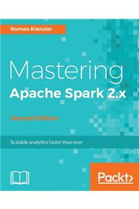 Mastering Apache Spark 2.x