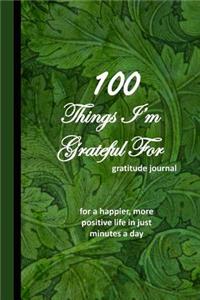 100 Things I'm Grateful for Gratitude Journal