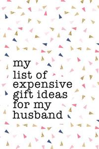 My List of Expensive Gift Ideas for My Husband