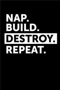 Nap Build Destroy Repeat