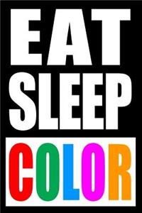 Eat Slee Color Notebook for a Coloring Lover, Medium Ruled Journal