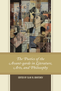 Poetics of the Avant-garde in Literature, Arts, and Philosophy