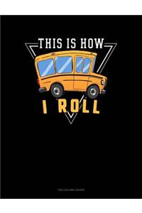 This Is How I Roll