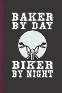 Baker by Day Biker by Night
