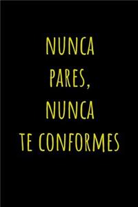 Nunca Pares, Nunca Te Conformes