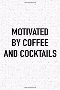 Motivated by Coffee and Cocktails