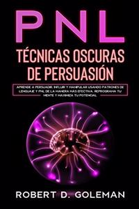 PNL Técnicas Oscuras de Persuasiòn