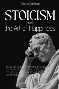 Stoicism and the Art of Happiness