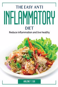 The Easy Anti Inflammatory Diet