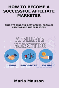 How to Become a Successful Affiliate Marketer