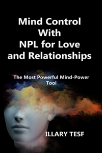 Mind Control With NPL for Love and Relationships