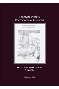 Colonial Visions, Postcolonial Revisions: Images of the Indian Diaspora in Malaysia