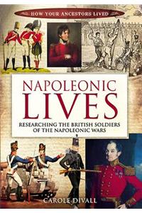 Napoleonic Lives: Researching the British Soldiers of the Napoleonic Wars