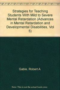 Strategies for Teaching Students with Mild to Severe Mental Retardation