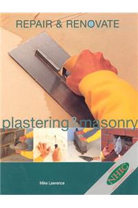 Repair and Renovate: Masonry and Plastering (Repair & renovate)