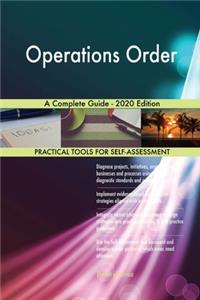 Operations Order A Complete Guide - 2020 Edition