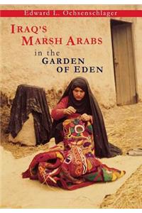 Iraq`s Marsh Arabs in the Garden of Eden