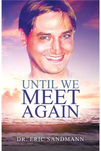 Until We Meet Again