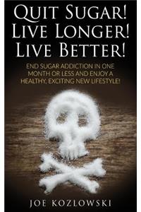 Quit Sugar! Live Longer! Live Better!