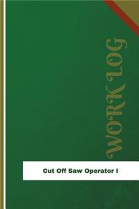 Cut Off Saw Operator I Work Log